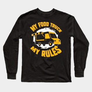 My Food Truck My Rules Long Sleeve T-Shirt